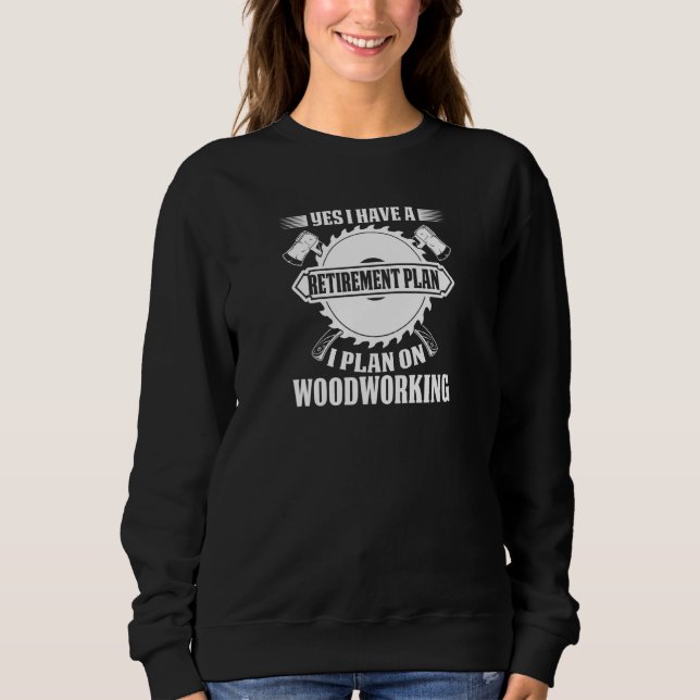 Womens Lumberjack I have a Retirement PLan I plan  Sweatshirt (Vorderseite)