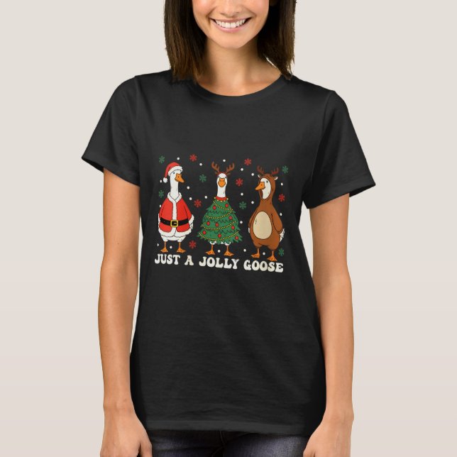 Womens Merry Goosemas Christmas Just A Jolly Goose T-Shirt (Vorderseite)