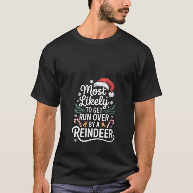 Womens Most Likely to Get Run Over by A Reindeer C T-Shirt (Vorderseite)