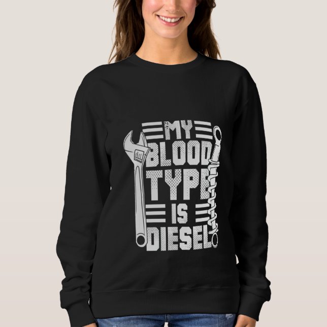 Womens My Blood Typ Is Diesel Funny Diesel Mechani Sweatshirt (Vorderseite)