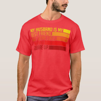Womens My Husband Is My Best Friend But Sometimes  T-Shirt