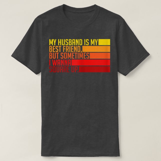 Womens My Husband Is My Best Friend But Sometimes  T-Shirt (Design vorne)