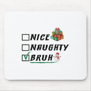 Womens Nice Naughty Bruh Funny Weihnachten Weihnac Mousepad