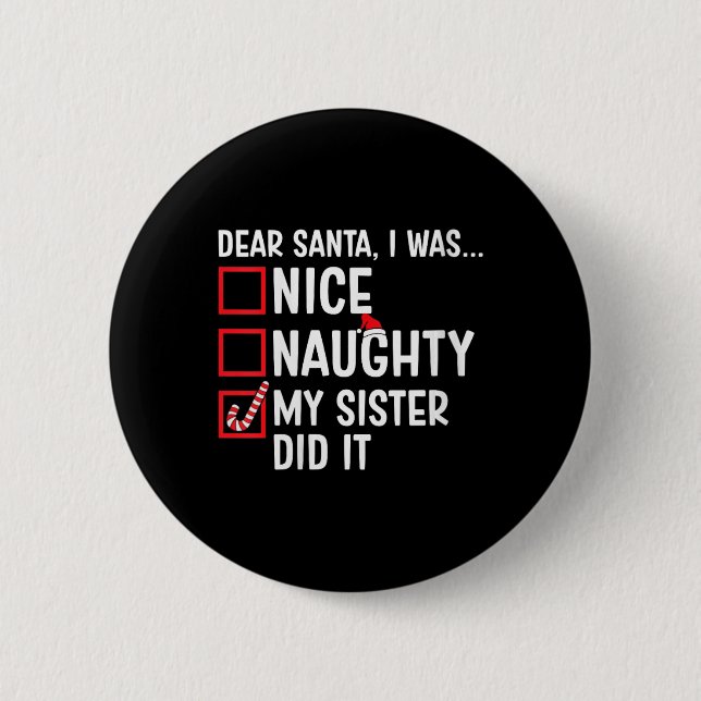Womens Nice naughty Meine Schwester hat es Santa C Button (Vorderseite)