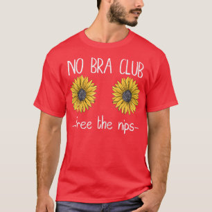 Womens no Bra Club Fee The Nips Sonnenblume T-Shirt