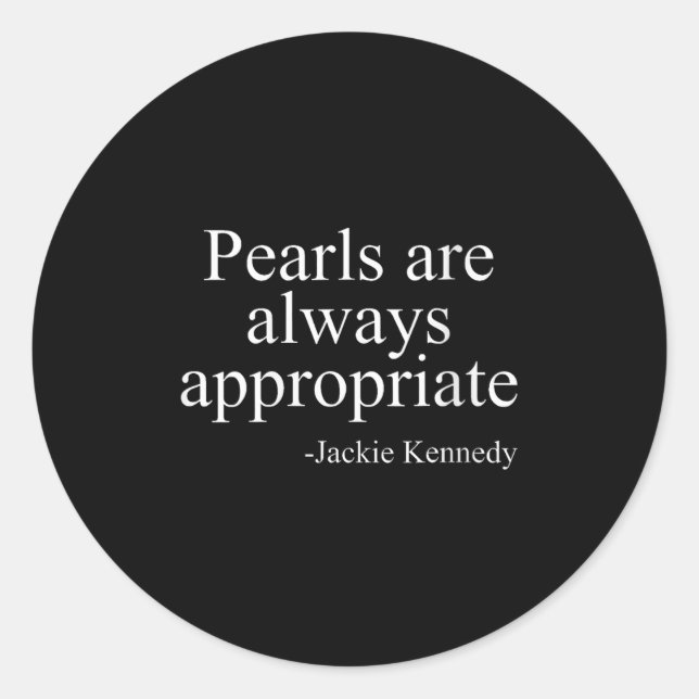 Womens Pearls Are Always Appropriate Jackie Kenned Runder Aufkleber (Vorderseite)