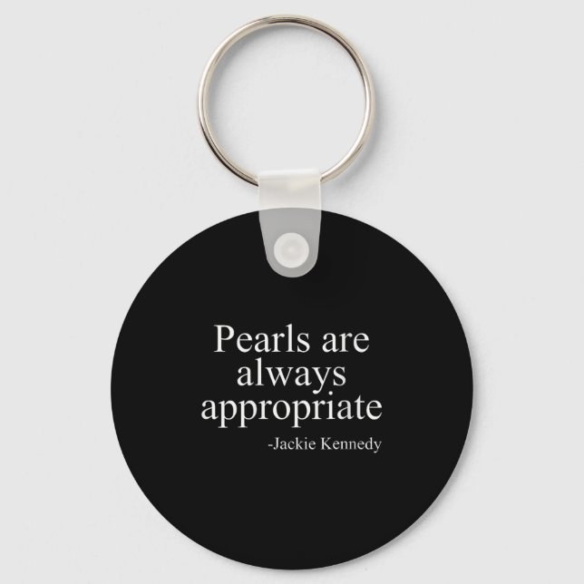 Womens Pearls Are Always Appropriate Jackie Kenned Schlüsselanhänger (Vorderseite)
