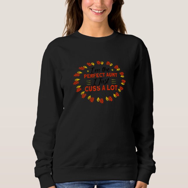 Womens Perfect Aunt I Just Cuss A Lot Thanksgiving Sweatshirt (Vorderseite)