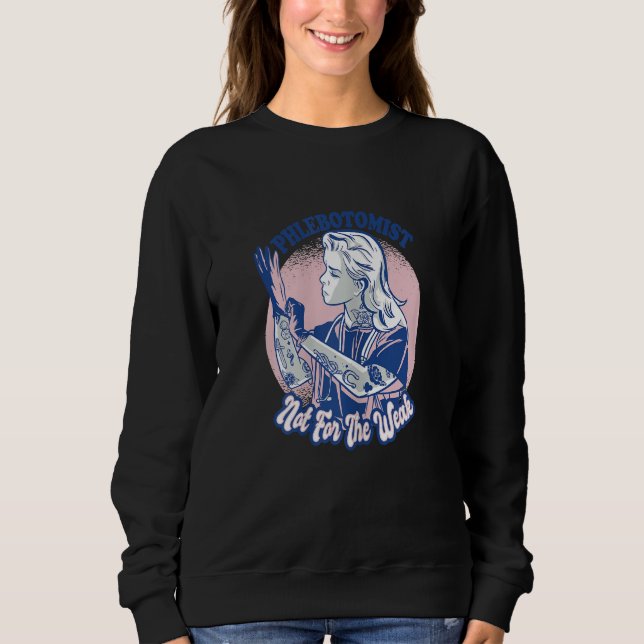 Womens Phlebotomist Phlebotomy Quote 1 Sweatshirt (Vorderseite)