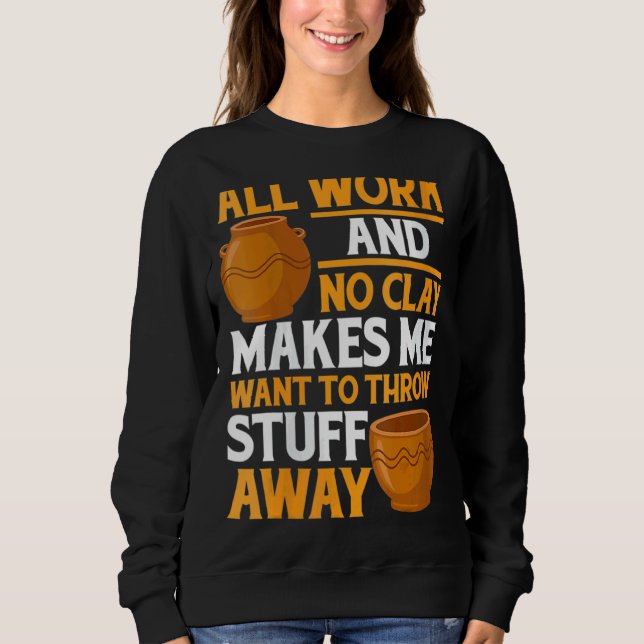 Womens Pot Making Clay Pot Maker Potterie Sweatshirt (Vorderseite)