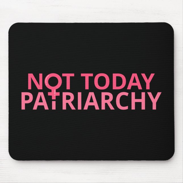 Women's Rights Feminist - Not Today, Patriarchy II Mousepad (Vorne)