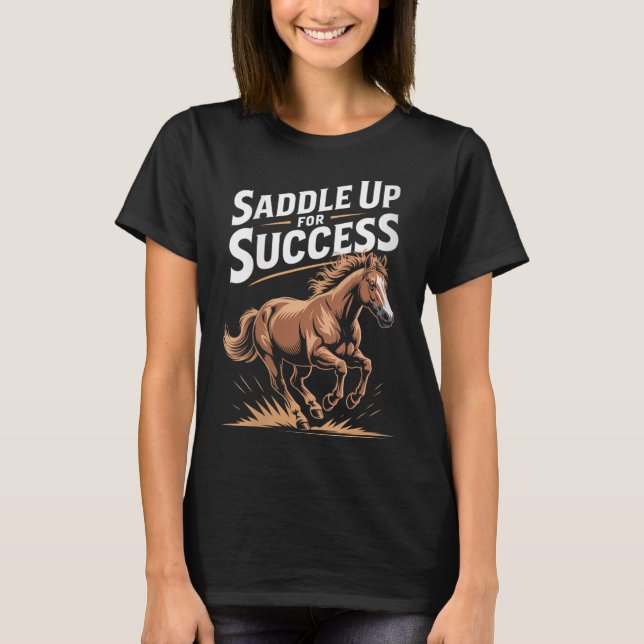 Womens Saddle Up For Success Motivational Horse Ri T-Shirt (Vorderseite)