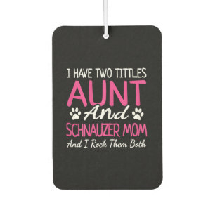 Womens Schnauzer Ohrs I Have Two Titles Aunt Autolufterfrischer