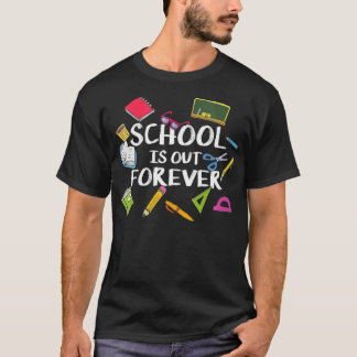 Womens School Is Out Forever Saying For Students T-Shirt