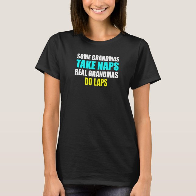 Womens Some Grandmas Take a Nap Real Grandmas Do L T-Shirt (Vorderseite)
