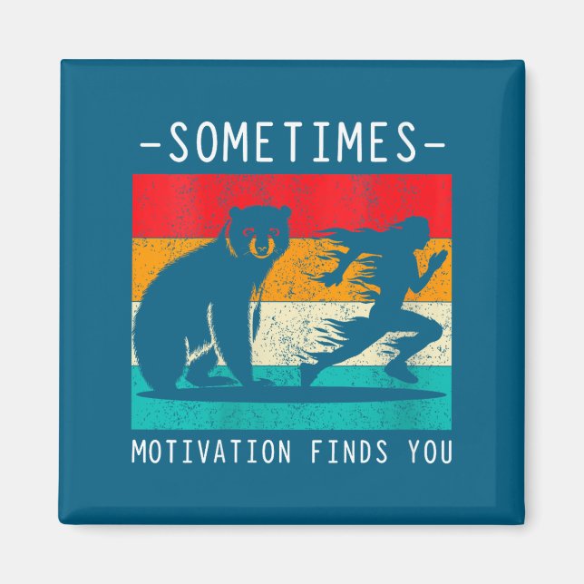 Womens Sometimes Motivation Finds You Funny Quote  Magnet (Vorne)
