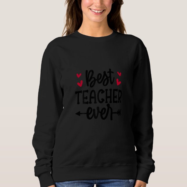 Womens Teacher Appreciation Back To School Best Te Sweatshirt (Vorderseite)