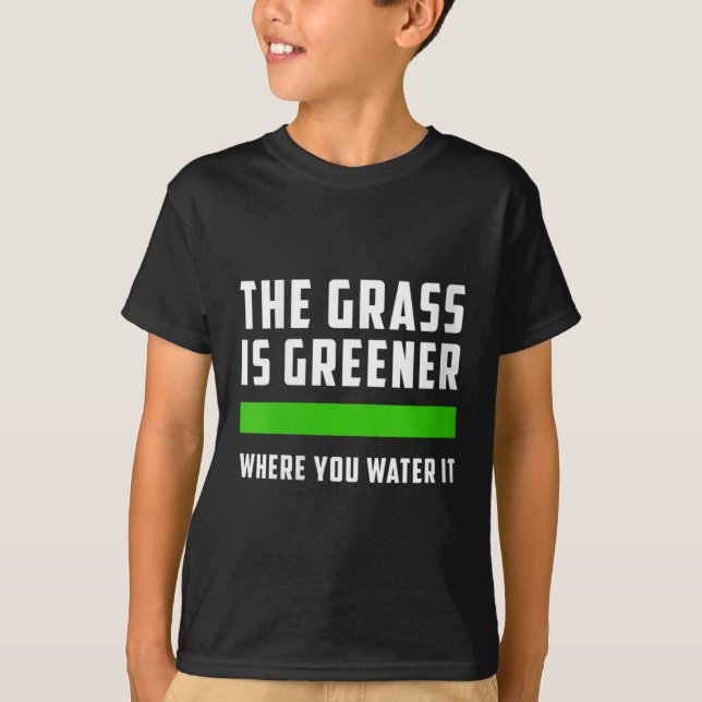 Womens The Gr Is Greener Where You Water It, Motiv T-Shirt (Vorderseite)