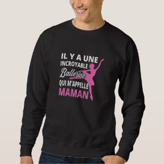 Womens There's An Amazing Ballerina That Calls Me Sweatshirt