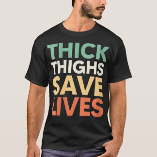 Womens Thick Thighs Rette Lives Thick T-Shirt