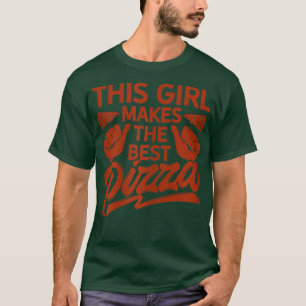 Womens This Girl Makes The Best Pizza Italian Food T-Shirt