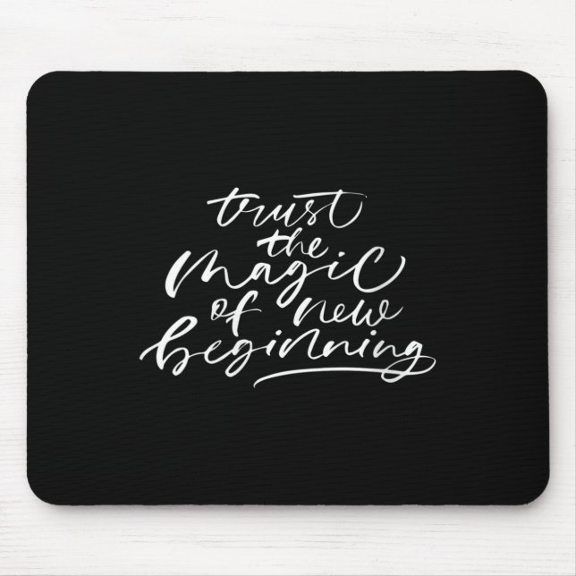 Womens Trust The Magic Of New Beginnings Insration Mousepad (Vorne)