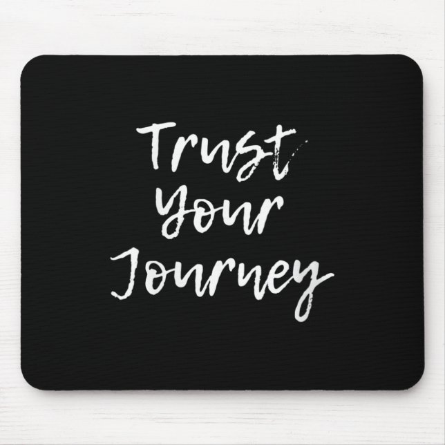 Womens Trust Your Journey Sitive Thinking Motivati Mousepad (Vorne)