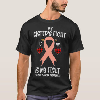 Womens Uterus Cancer Awareness My Sister's Fight T-Shirt
