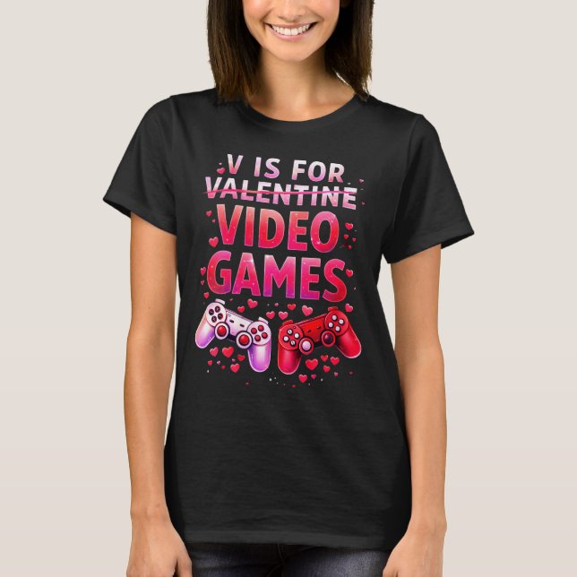 Women's V Is For Video Games Funny Valentines Game T-Shirt (Vorderseite)