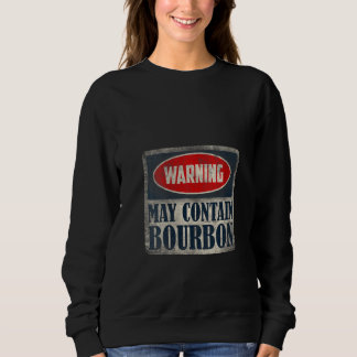 Womens Warning May Contain Bourbon Funny Humor Dri Sweatshirt
