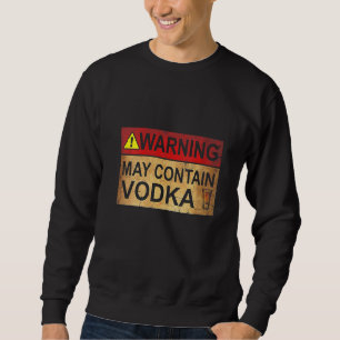 Womens Warning May enthält Vodka Sweatshirt