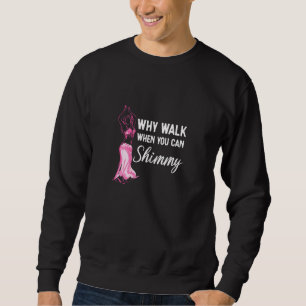 Womens Warum laufen, wenn man den Bauch-Tanz schmi Sweatshirt