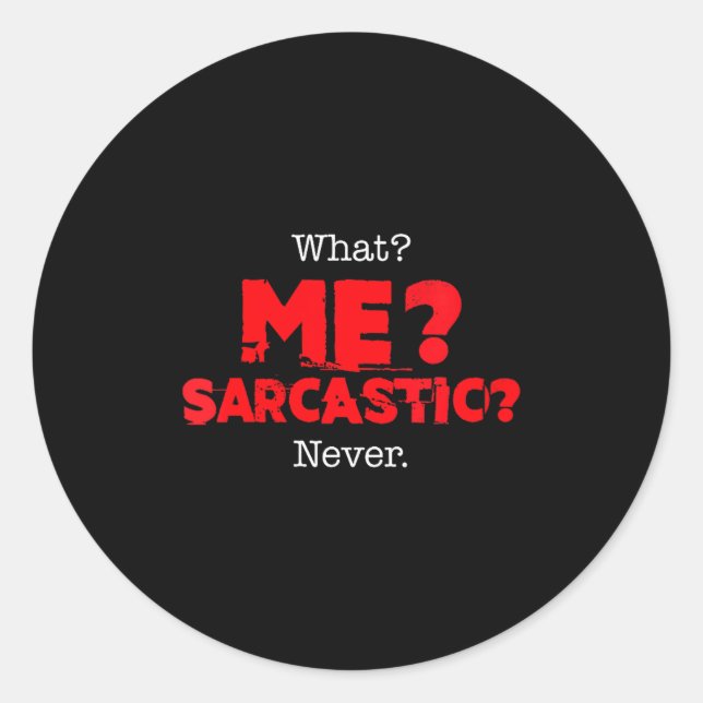 Womens What Me Sarcastic_ Funny Sarcasm Joke Quote Runder Aufkleber (Vorderseite)