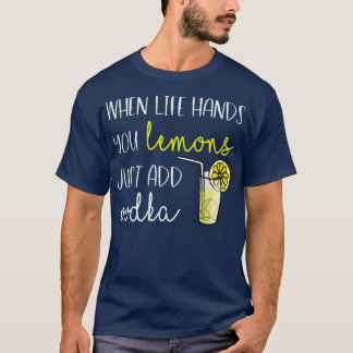 Womens When Life Gives You Lemons, Add Vodka T-Shirt