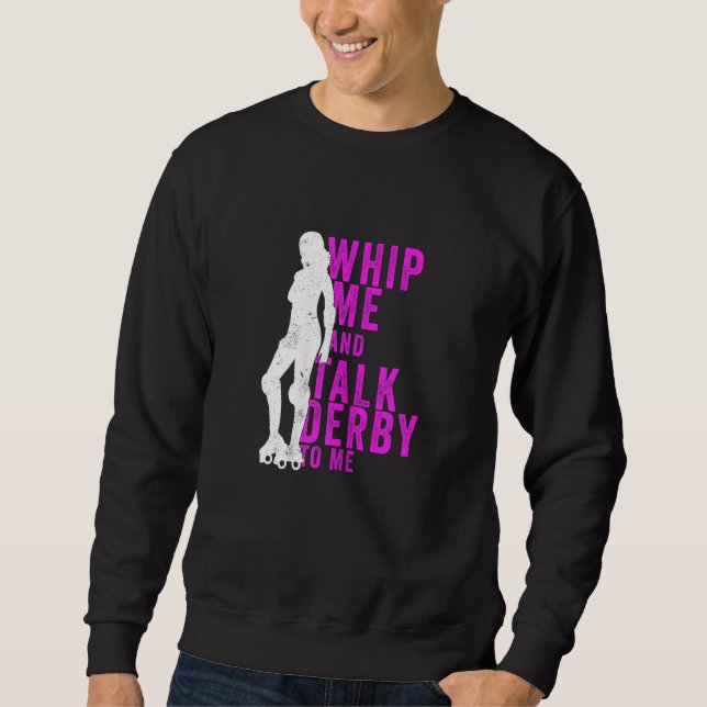 Womens Whip Me And Talk Derby To Me  Roller Derby Sweatshirt (Vorderseite)
