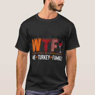 Womens Wtf Wine Turkey Familiensequenz Spaß Thanks T-Shirt