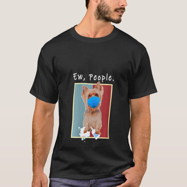 Womens Yorkie Ew People Dog Wearing A Face Mask    T-Shirt (Vorderseite)