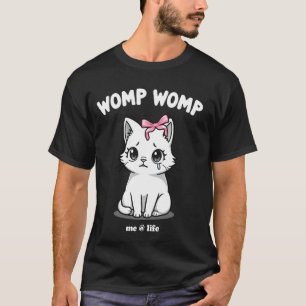 Womp Womp Traurig Süße Katze Coquette Vornehme Äs T-Shirt