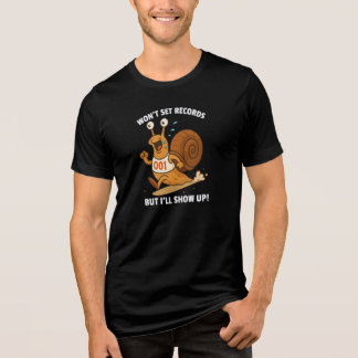 Won’t Set Records But I’ll Show Up – Funny Snail Tri-Blend Shirt