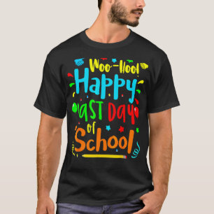 Woo Hoo Happy Letzten Tag der Schule Spaß Lehrer S T-Shirt