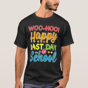 Woo Hoo Happy Letzten Tag der Schule Spaß Lehrer S T-Shirt