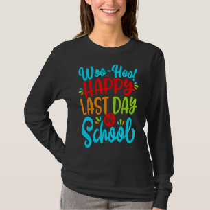Woo Hoo Happy Letzten Tag der Schule Spaß Lehrer S T-Shirt