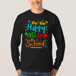 Woo Hoo Happy Letzten Tag der Schule Spaß Lehrer S T-Shirt