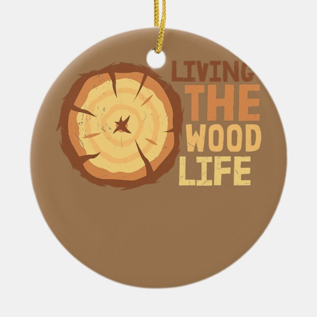 Woodworker Carpenter Living the Wood life funny  Keramik Ornament (Vorne)