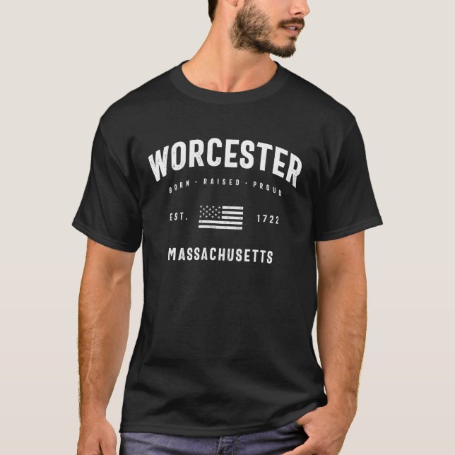 Worcester Massachusetts - Geboren Raises Proud T-Shirt (Vorderseite)