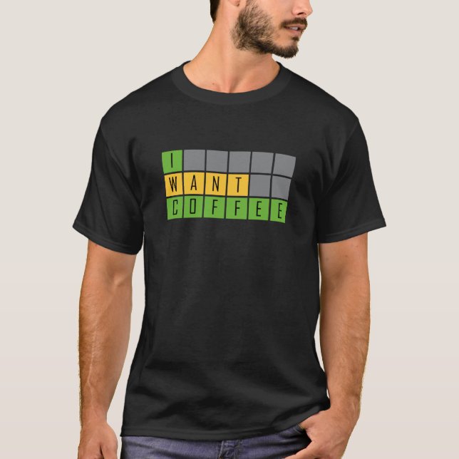 Wordle I Want Coffee, Wordle grid T-Shirt (Devant)