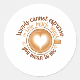 Words Cannot Espresso Love Valentine Funny Coffee Runder Aufkleber