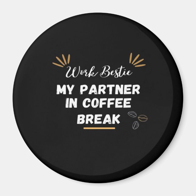 Work Bestie, mein Partner in Coffee Break überdach Magnet (Vorne)