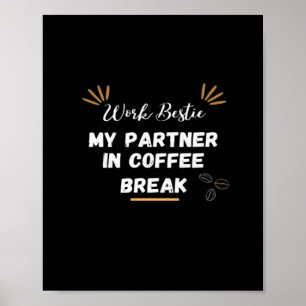 Work Bestie, mein Partner in Coffee Break überdach Poster