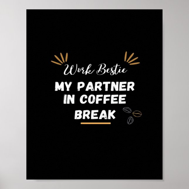 Work Bestie, mein Partner in Coffee Break überdach Poster (Vorne)